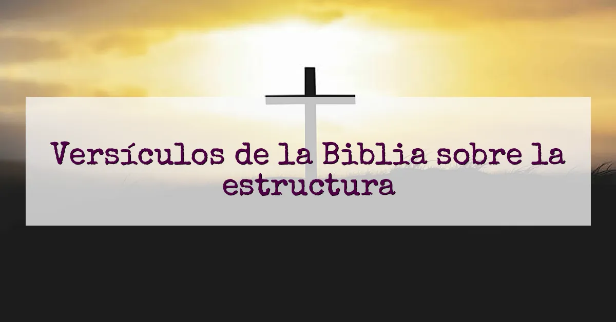 Versículos de la Biblia sobre la estructura