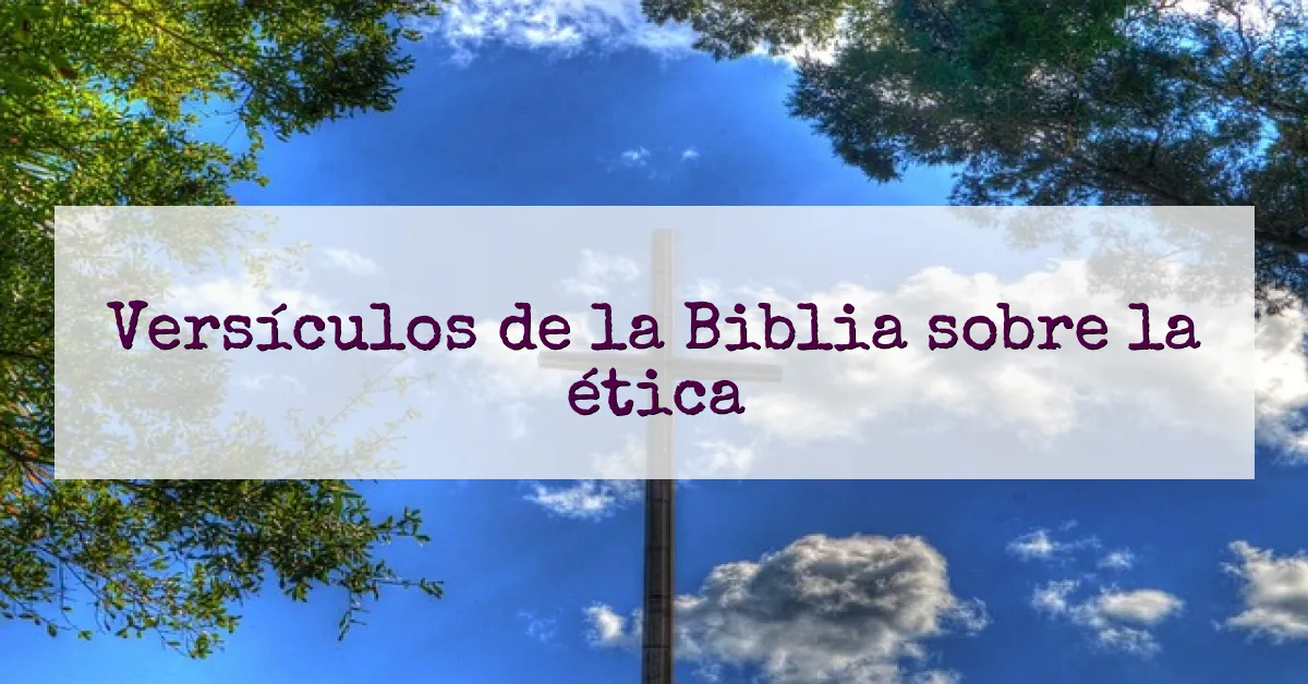 Versículos de la Biblia sobre la ética