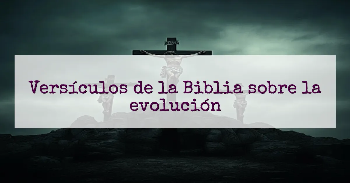 Versículos de la Biblia sobre la evolución