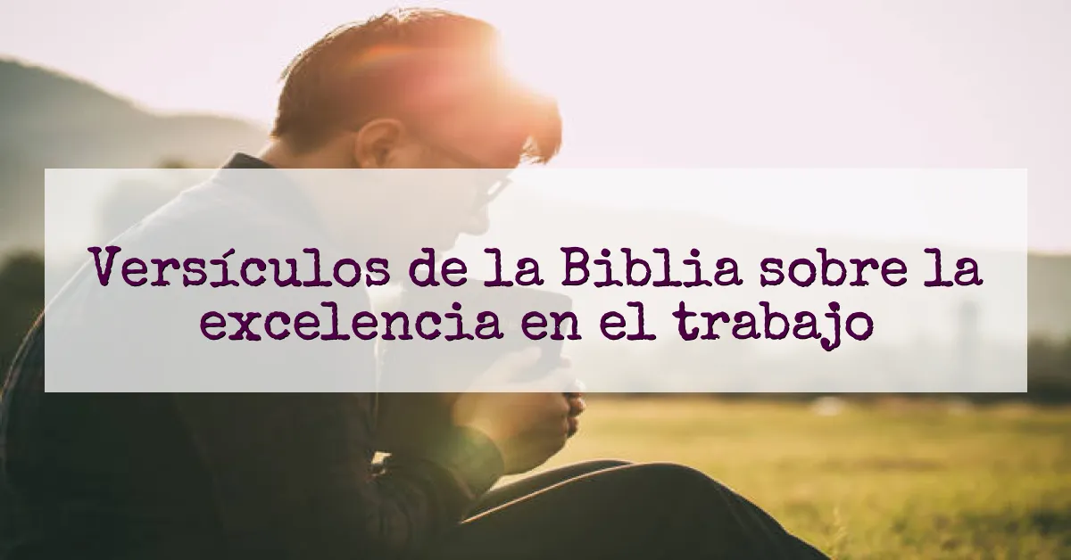 Versículos de la Biblia sobre la excelencia en el trabajo