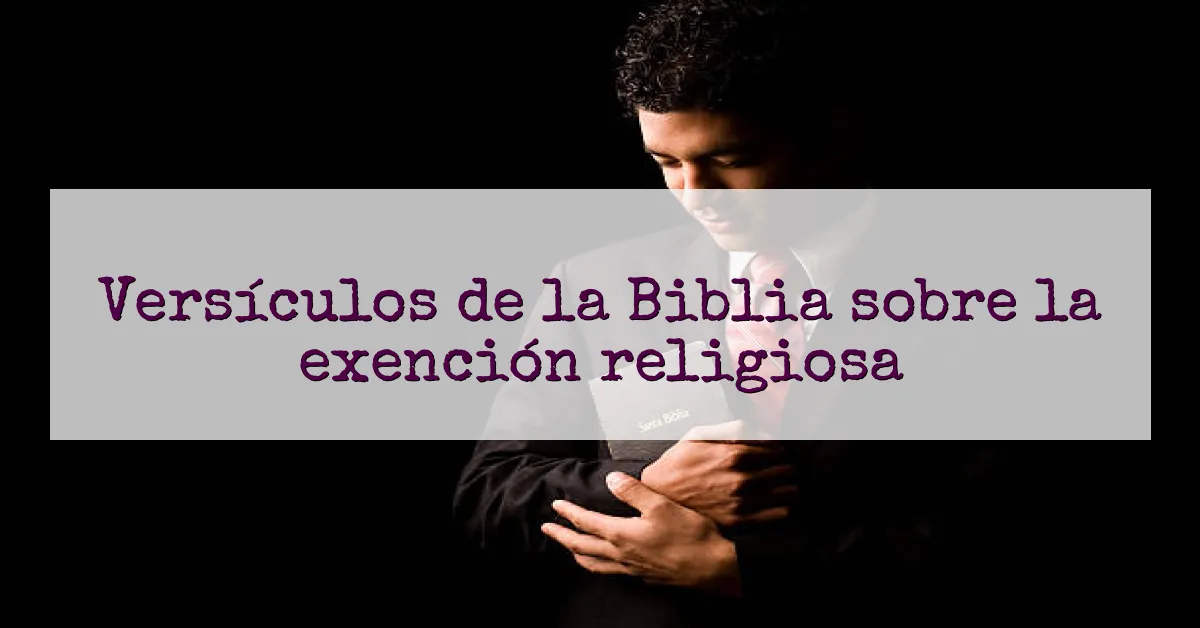 Versículos de la Biblia sobre la exención religiosa