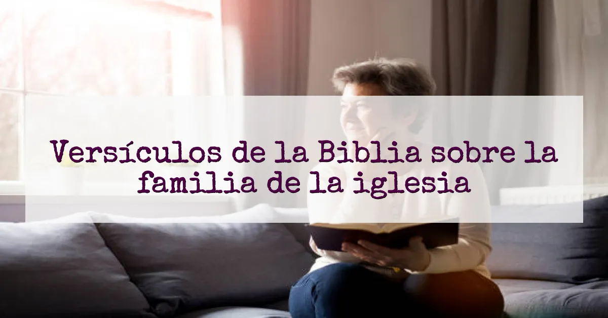 Versículos de la Biblia sobre la familia de la iglesia