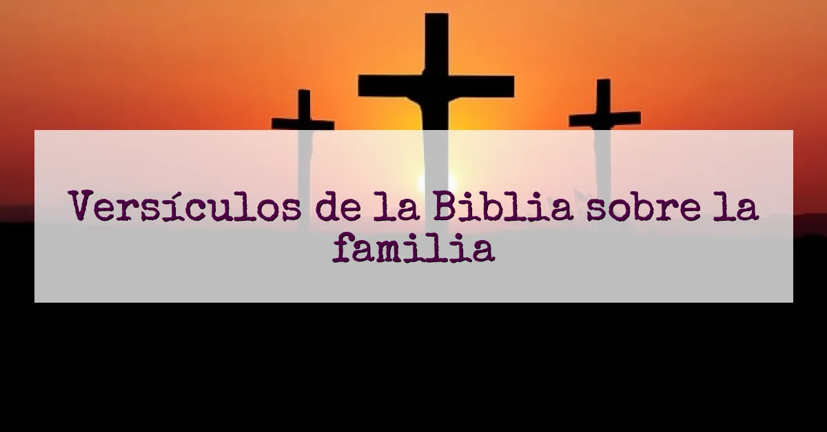 Versículos de la Biblia sobre la familia