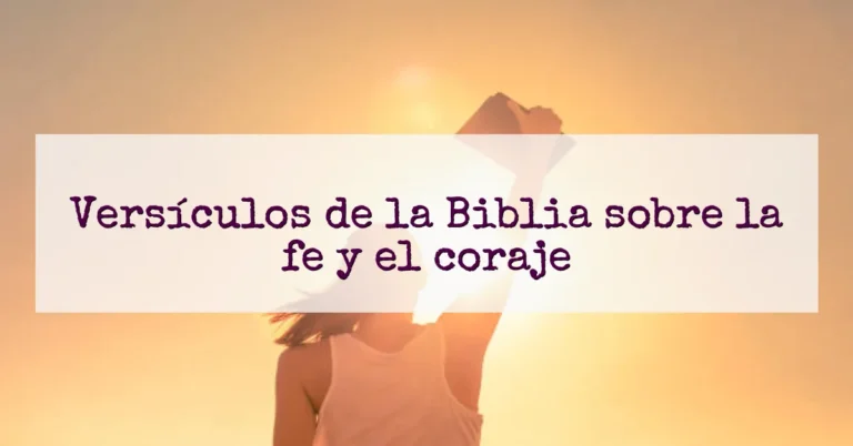 Versículos de la Biblia sobre la fe y el coraje