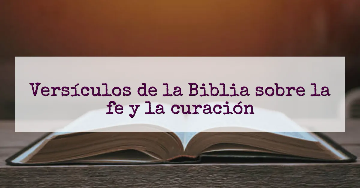 Versículos de la Biblia sobre la fe y la curación