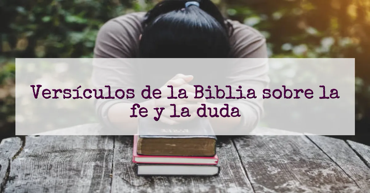 Versículos de la Biblia sobre la fe y la duda