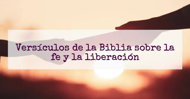 Versículos de la Biblia sobre la fe y la liberación