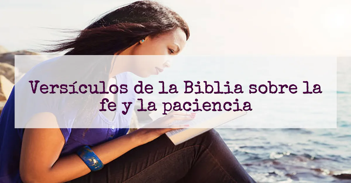 Versículos de la Biblia sobre la fe y la paciencia