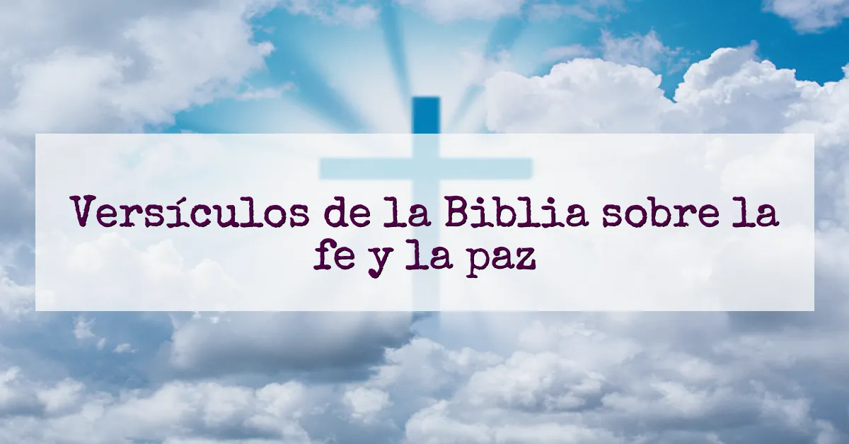 Versículos de la Biblia sobre la fe y la paz