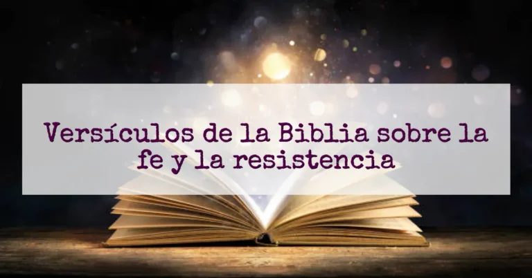 Versículos de la Biblia sobre la fe y la resistencia