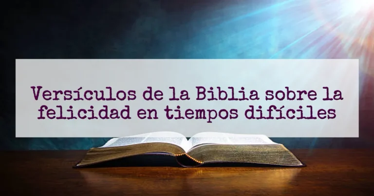 Versículos de la Biblia sobre la felicidad en tiempos difíciles
