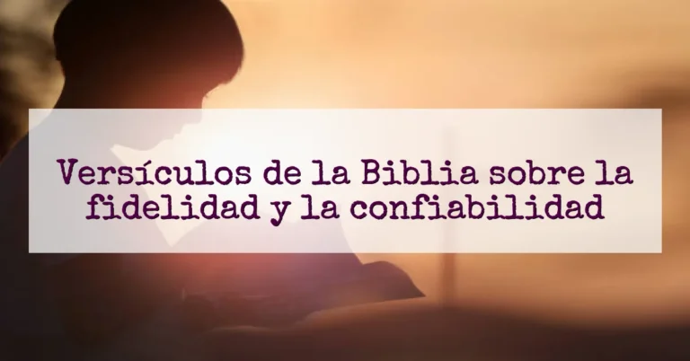 Versículos de la Biblia sobre la fidelidad y la confiabilidad