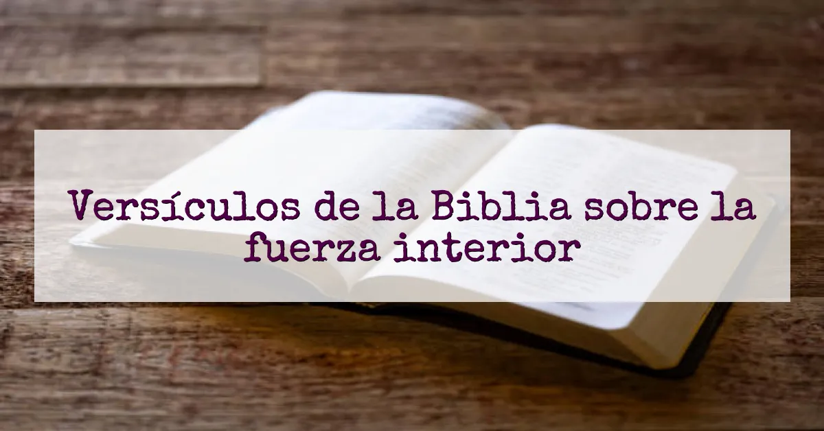 Versículos de la Biblia sobre la fuerza interior