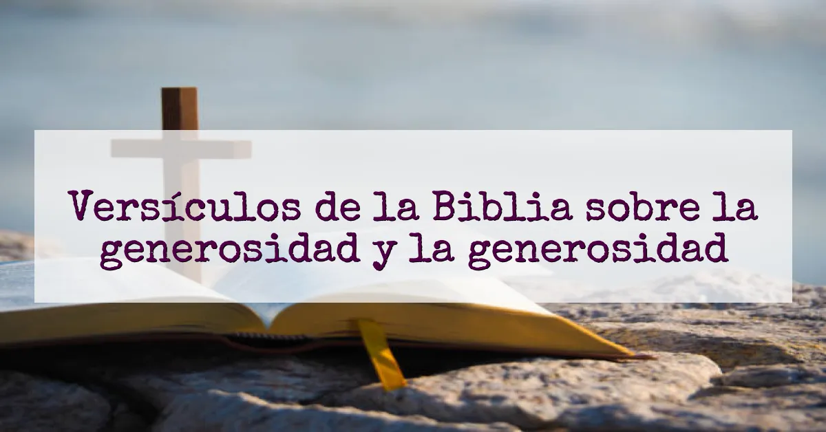 Versículos de la Biblia sobre la generosidad y la generosidad