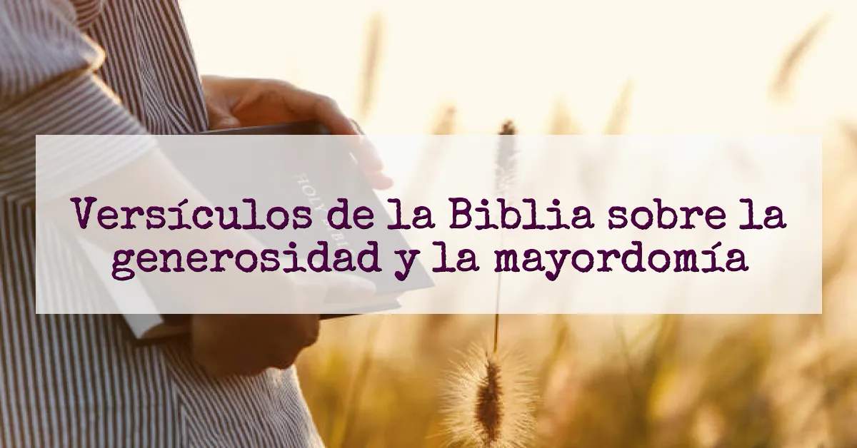 Versículos de la Biblia sobre la generosidad y la mayordomía