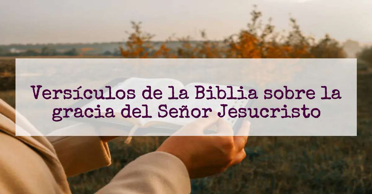 Versículos de la Biblia sobre la gracia del Señor Jesucristo
