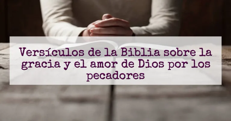 Versículos de la Biblia sobre la gracia y el amor de Dios por los pecadores