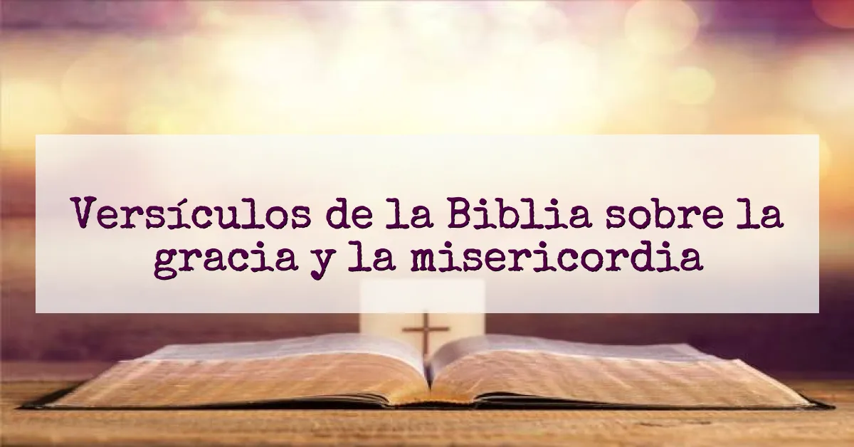 Versículos de la Biblia sobre la gracia y la misericordia