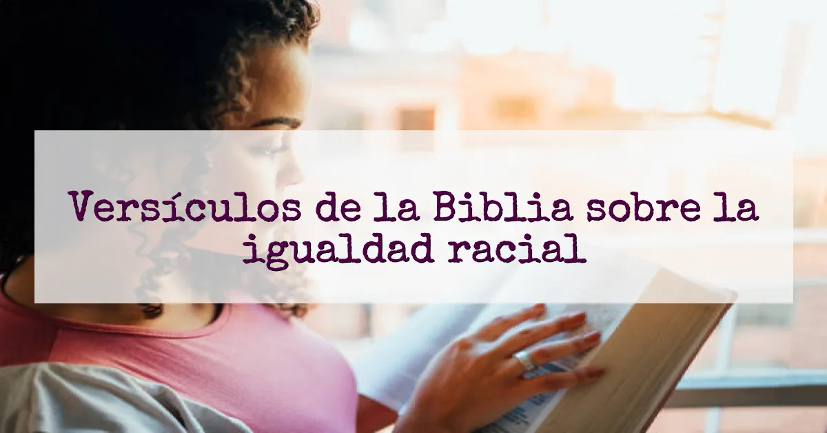 Versículos de la Biblia sobre la igualdad racial