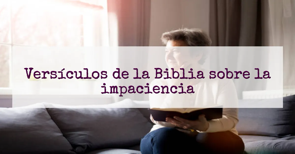 Versículos de la Biblia sobre la impaciencia
