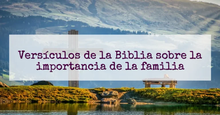 Versículos de la Biblia sobre la importancia de la familia