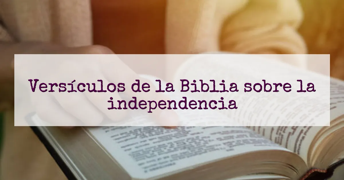 Versículos de la Biblia sobre la independencia