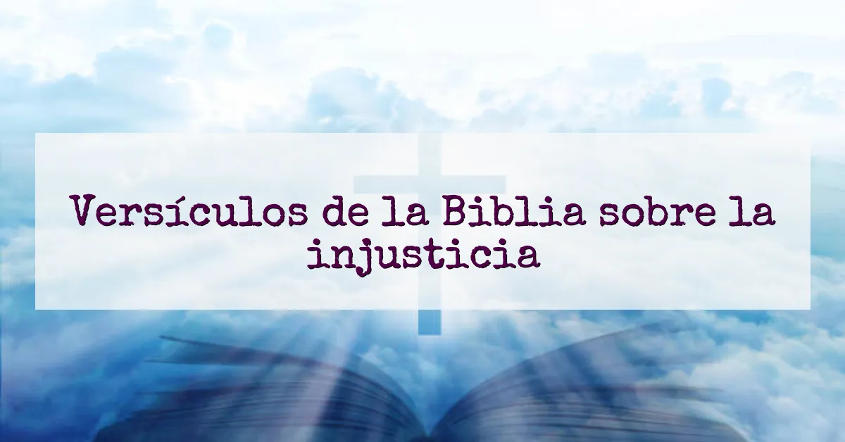 Versículos de la Biblia sobre la injusticia