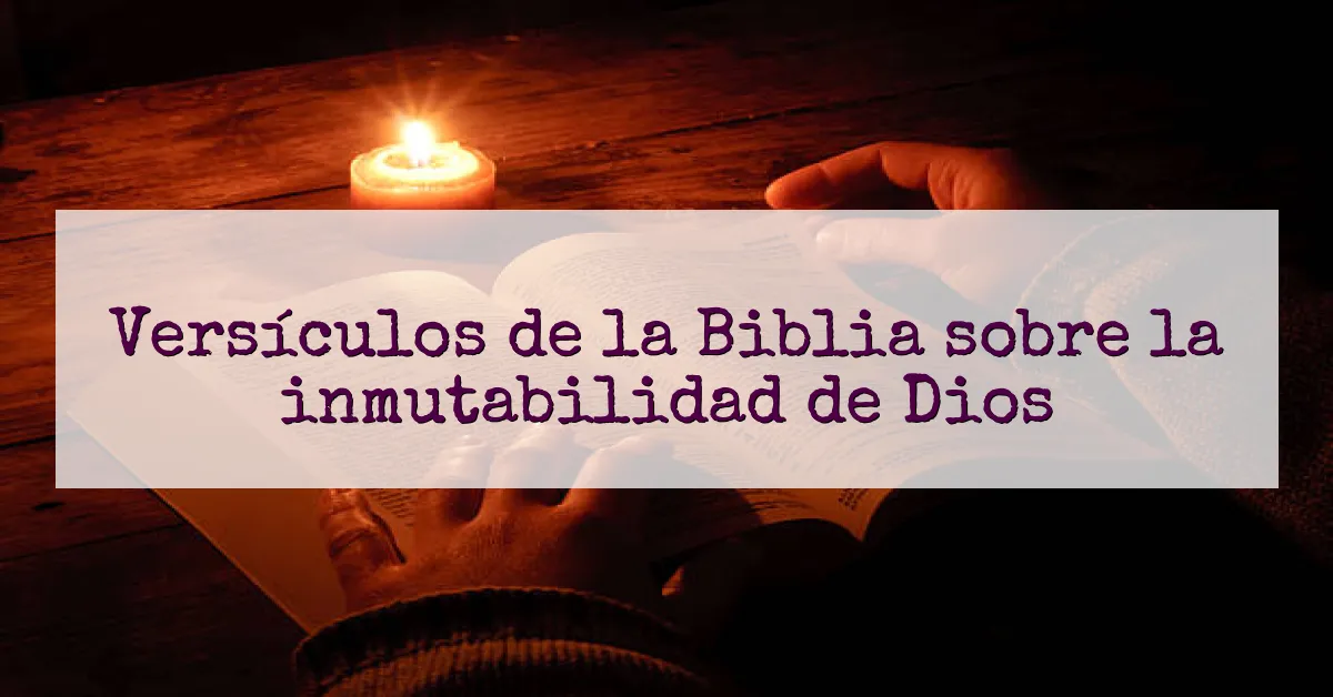 Versículos de la Biblia sobre la inmutabilidad de Dios
