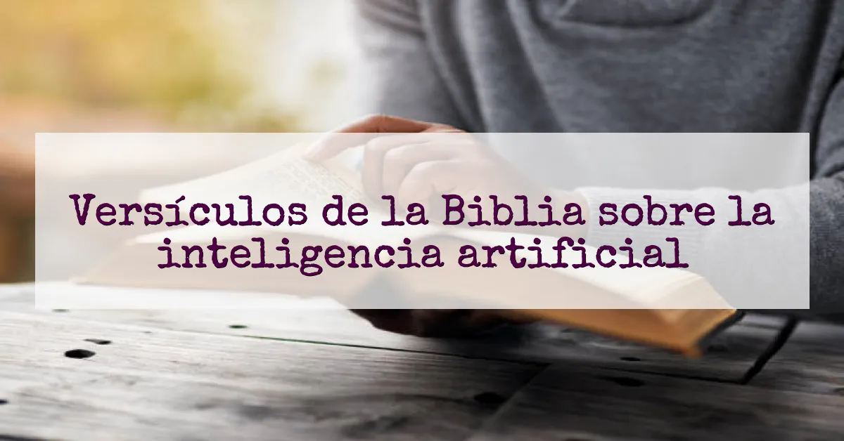 Versículos de la Biblia sobre la inteligencia artificial