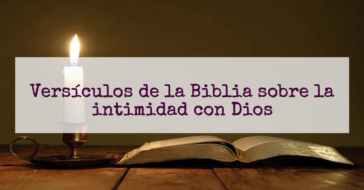 Versículos de la Biblia sobre la intimidad con Dios