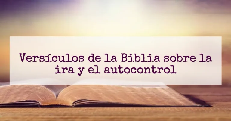 Versículos de la Biblia sobre la ira y el autocontrol