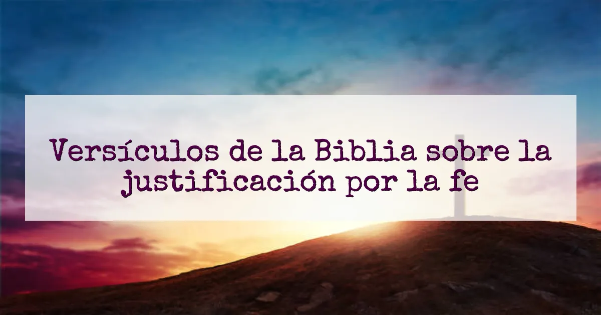 Versículos de la Biblia sobre la justificación por la fe