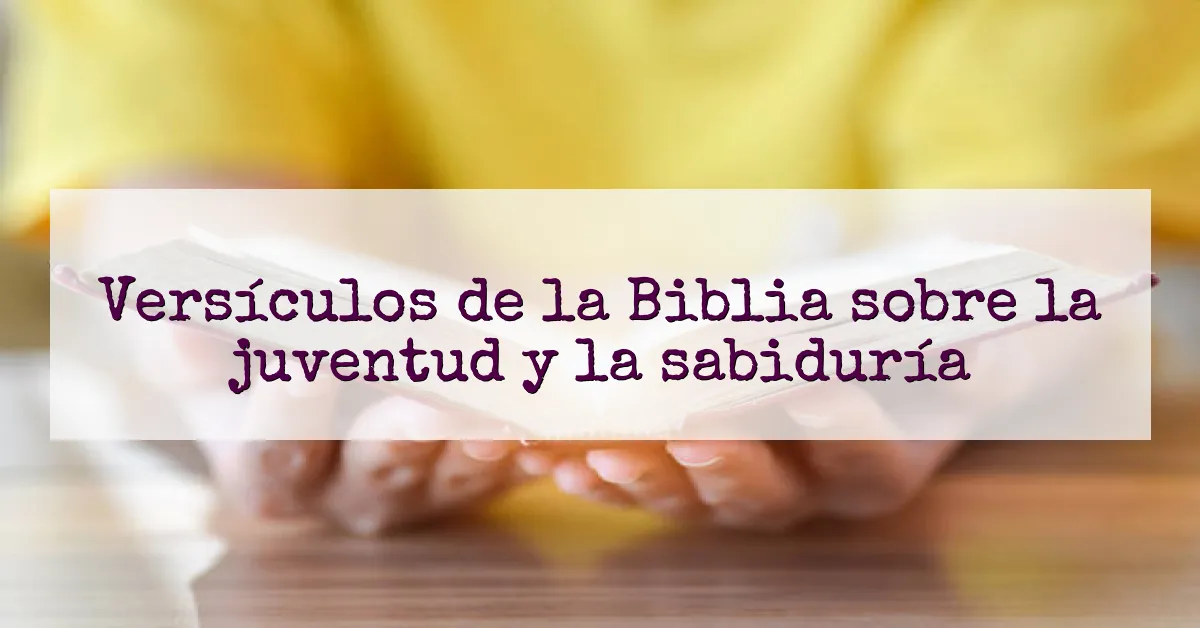 Versículos de la Biblia sobre la juventud y la sabiduría
