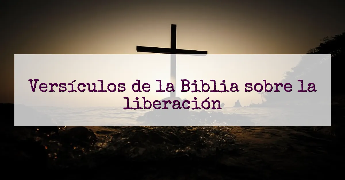Versículos de la Biblia sobre la liberación