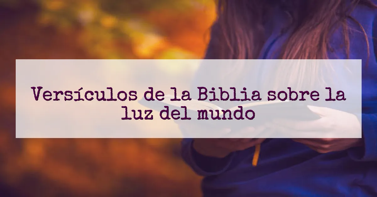 Versículos de la Biblia sobre la luz del mundo