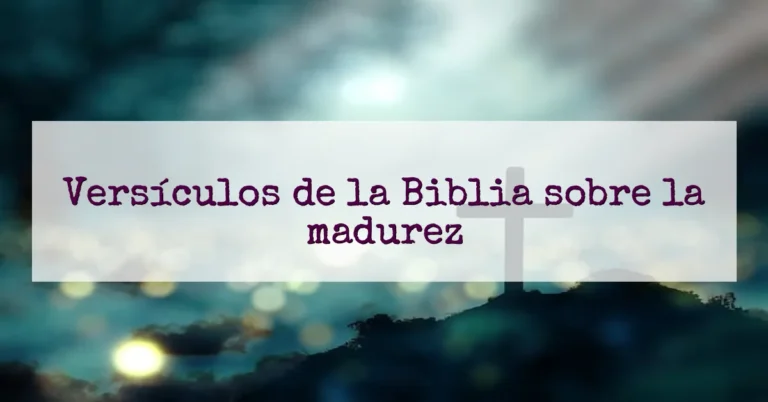 Versículos de la Biblia sobre la madurez