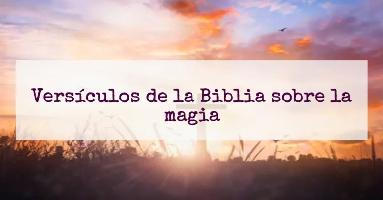 Versículos de la Biblia sobre la magia