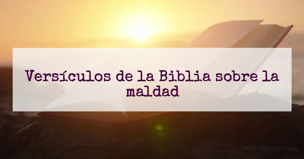 Versículos de la Biblia sobre la maldad