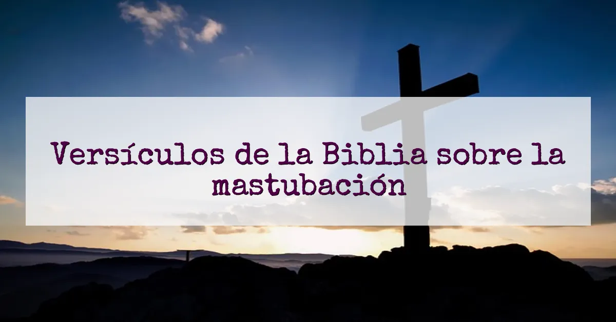 Versículos de la Biblia sobre la mastubación