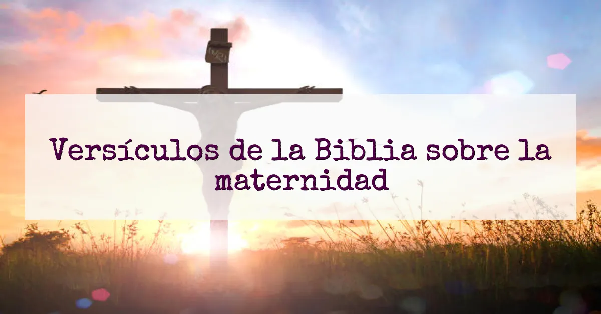 Versículos de la Biblia sobre la maternidad