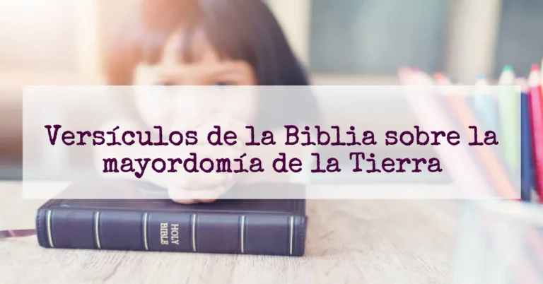 Versículos de la Biblia sobre la mayordomía de la Tierra