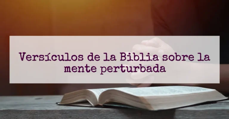 Versículos de la Biblia sobre la mente perturbada