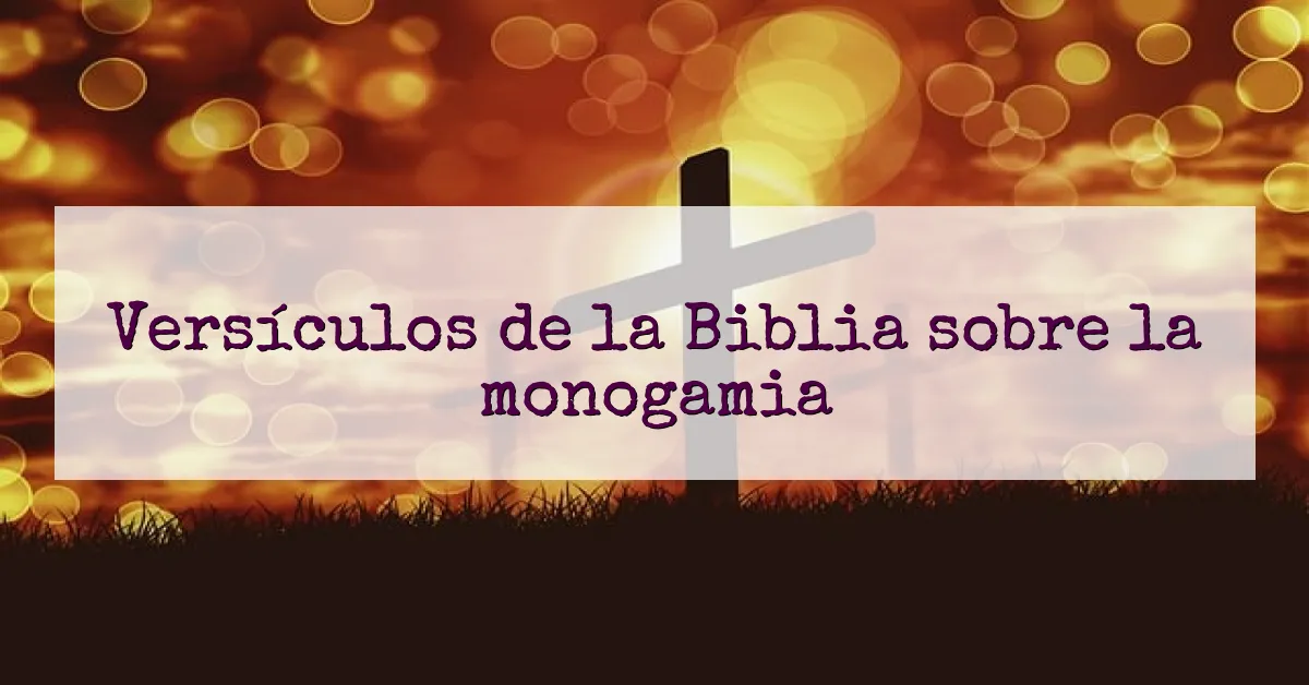 Versículos de la Biblia sobre la monogamia