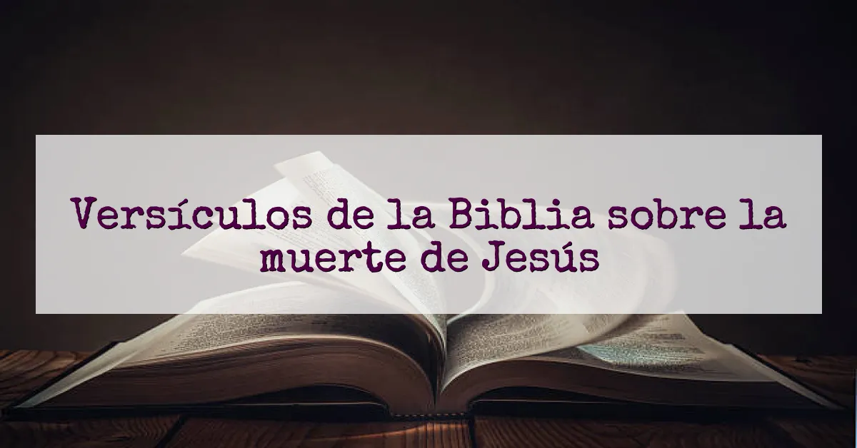 Versículos de la Biblia sobre la muerte de Jesús