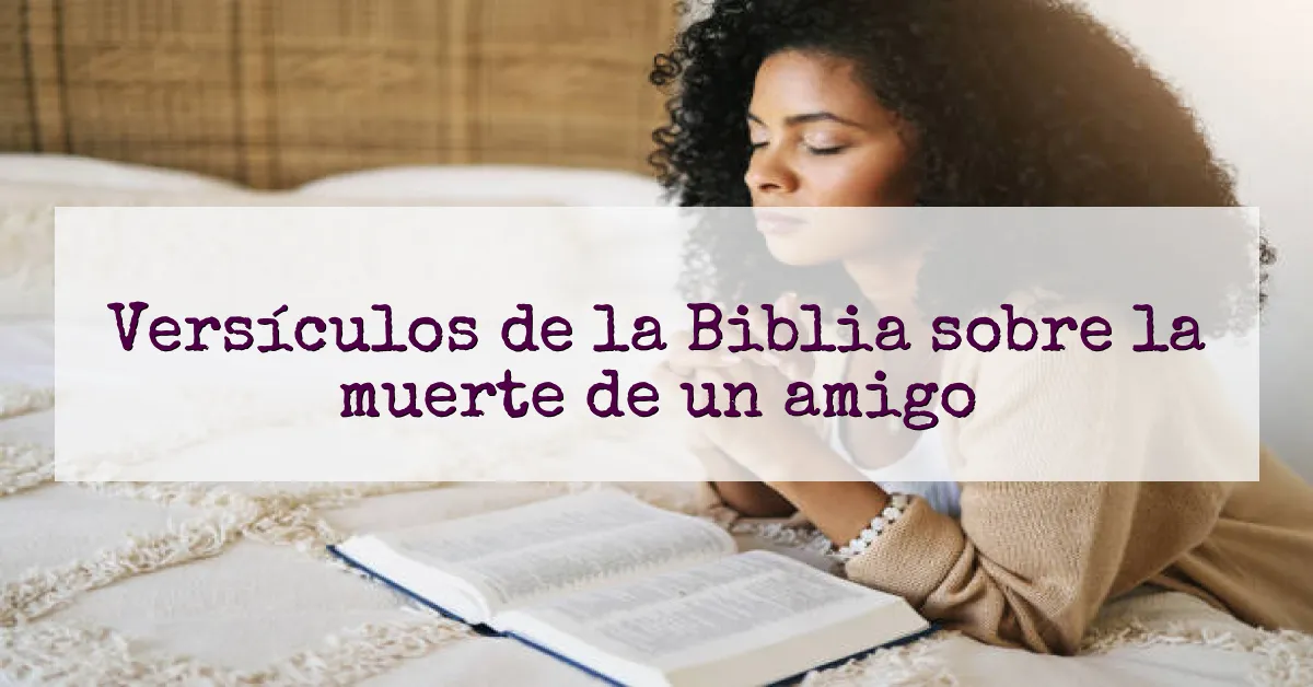 Versículos de la Biblia sobre la muerte de un amigo