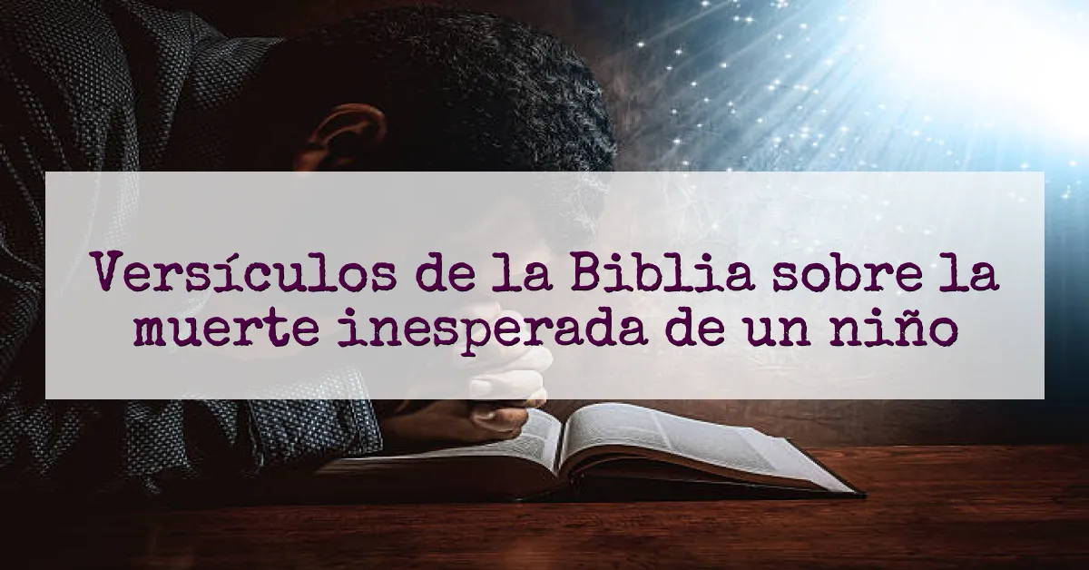 Versículos de la Biblia sobre la muerte inesperada de un niño