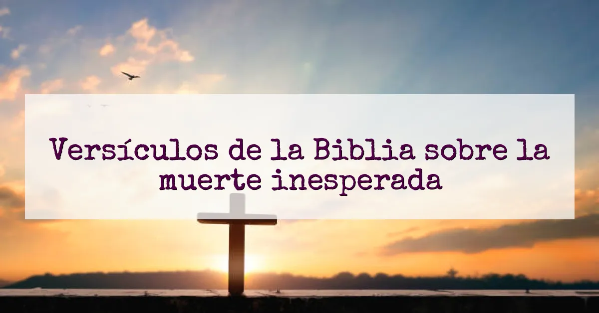 Versículos de la Biblia sobre la muerte inesperada