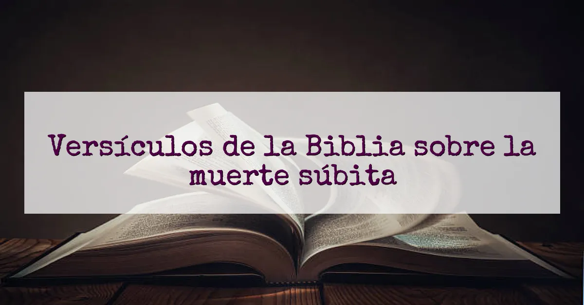 Versículos de la Biblia sobre la muerte súbita