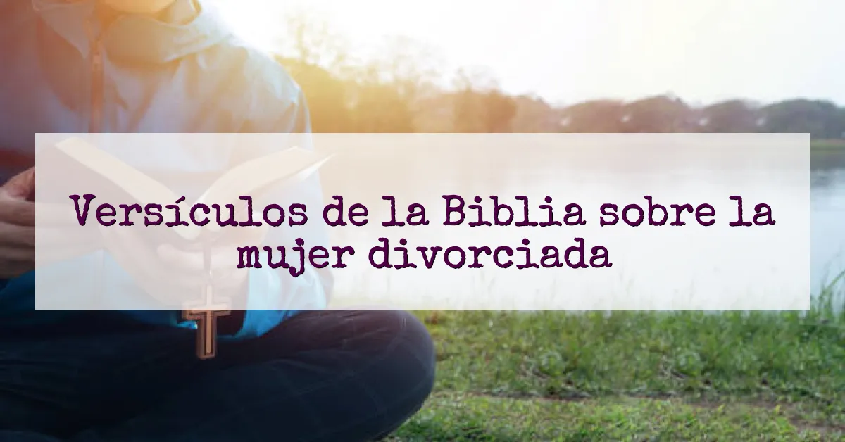 Versículos de la Biblia sobre la mujer divorciada