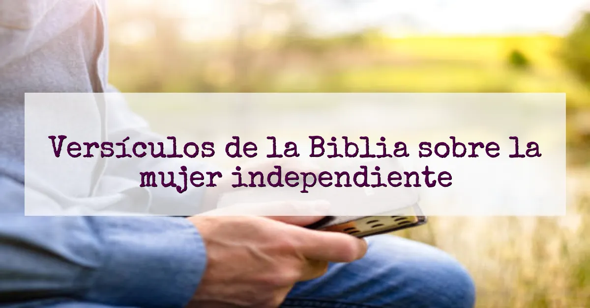 Versículos de la Biblia sobre la mujer independiente